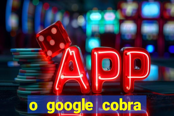 o google cobra taxa de saque de jogos